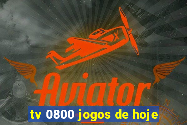 tv 0800 jogos de hoje